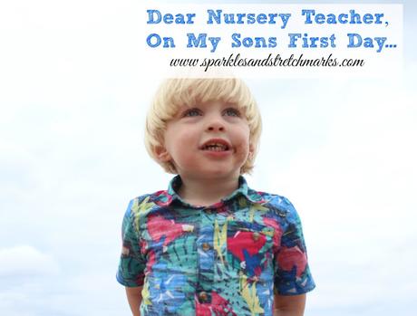 Dear Nursery Teacher, On My Son's First Day....