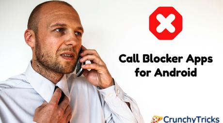 Top 10 Best & New Call Blocker Apps for Android