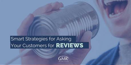 Smart Strategies for Asking Your Customers for Reviews