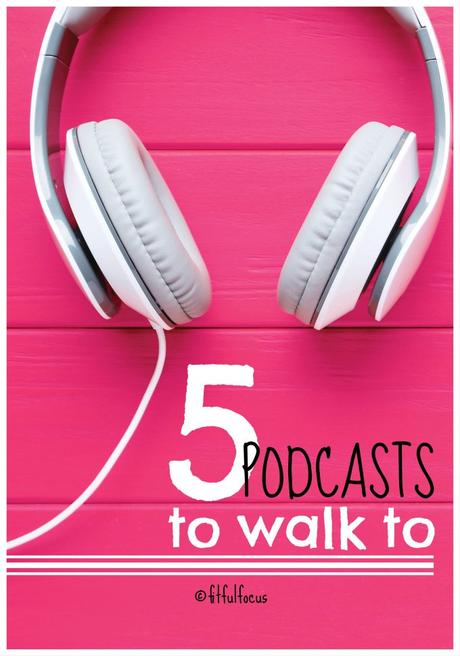 5 Podcasts to Walk To