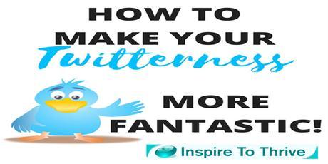 How To Make Your Twitterness More Fantastic Today