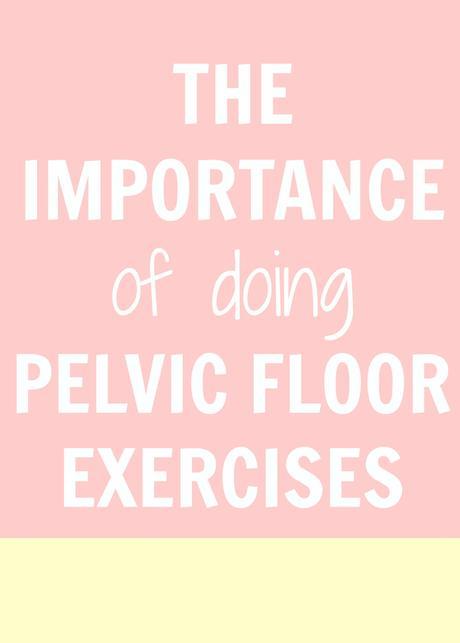 The Importance of Doing Those Pelvic Floor Exercises