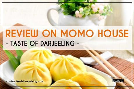 Reviews on Momo House-taste of Darjeeling