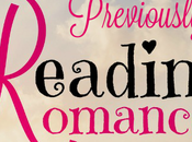 Previously Reading Romances…