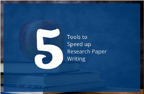 5 Tools to Speed UP Research Paper Writing
