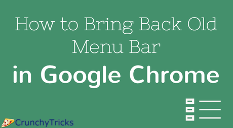 [Tutorial] How to Add Old Menu Bar in Google Chrome