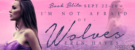 I’m Not Afraid of Wolves by Erin Hayes @XpressoReads @erinhayes5399