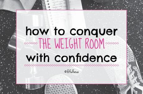 How To Conquer the Weight Room with Confidence