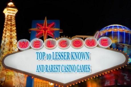 Top 10 Lesser Known and Rarest Casino Games