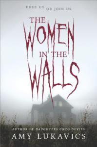 The Women in the Walls by Amy Lukovics