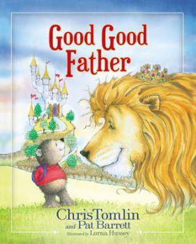 Good Good Father by Chris Tomlin and Pat Barrett