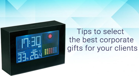 Tips To Select The Best Corporate Gifts For Your Clients