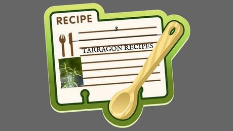 3 Tarragon Recipes to Try Out