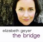 Elizabeth Geyer: The Bridge