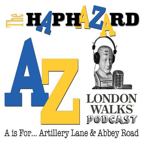 The Haphazard A-Z of #London – A Is For Artillery Lane & Abbey Road #podcast @podbeancom