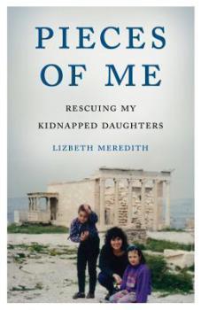 #MagicOfMemoir: Pieces of Me: Rescuing My Kidnapped Daughters by Lizbeth Meredith