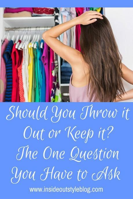 Should You Throw it Out or Keep it? One Question You Have to Ask When doing a wardrobe cull