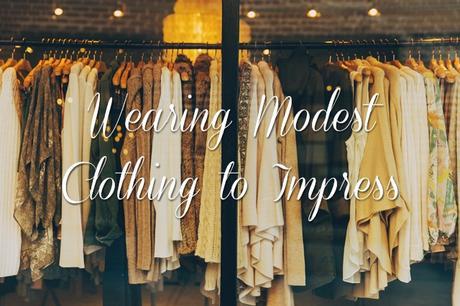 Wearing Modest Clothing to Impress