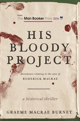 His Bloody Project (Documents Relating to the Case of Roderick Macrae) by Graeme Macrae Burnet REVIEW
