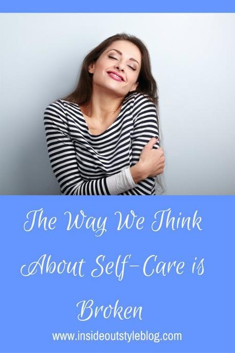The Way We Think About Self-Care is Broken