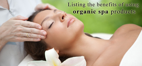 Listing the Benefits of Using Organic Spa Products