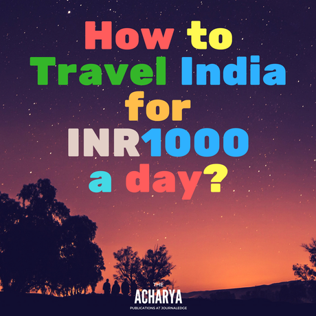 How to Travel India for  INR 1000 a day?