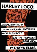 Kalyanii reviews Harley Loco: A Memoir of Hard Living, Hair, and Post-Punk, from the Middle East to the Lower East Side by Rayya Elias
