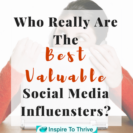 Who Really Are The Best Valuable Social Media Influencers?
