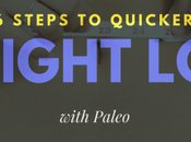 Steps Quicker Weight Loss with Paleo