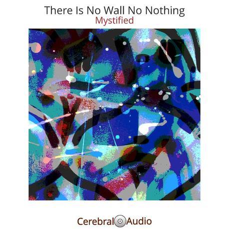 Mystified: There Is No Wall No Nothing