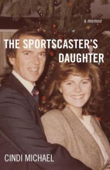 #MagicofMemoir Tour: The Sportscaster’s Daughter: A Memoir by Cindi Michael
