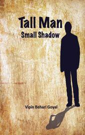 Tall Man Small Shadow by Vipin Behari Goyal - Book Review