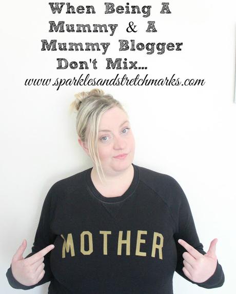 When Being A Mummy & A Mummy Blogger Don't Mix...