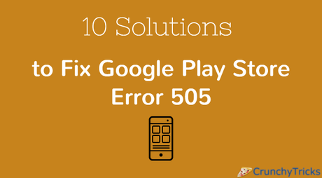 10 Solutions to Fix Google Play Store Error 505