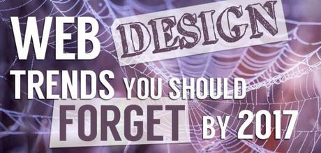 Web Design Trends You Should Forget by 2017