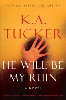 He Will Be My Ruin by K.A. Tucker- Feature and Review