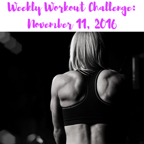 Weekly Workout Challenge November 11, 2016