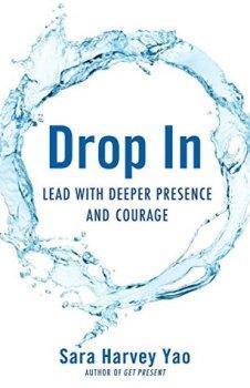 Holiday Madness Blog Tour: Drop In: Lead with Deeper Presence by Sara Yao