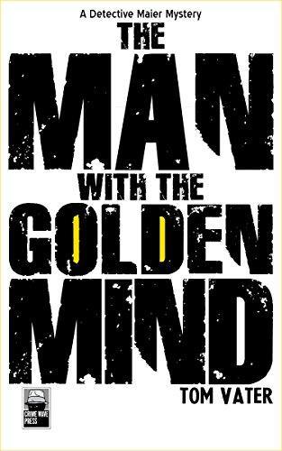 The Man with the Golden Mind: A Detective Maier Mystery (The Detective Maier Mystery Series Book 2) by [Vater, Tom]