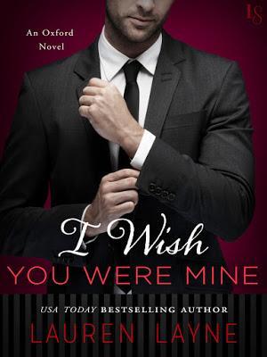I Wish You Were Mine- An Oxford Novel- by Lauren Layne- ONLY $0.99 -FOR A LIMITED TIME