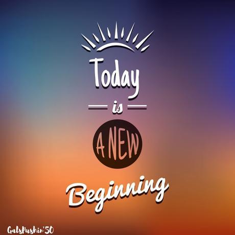 Today is a New Beginning