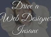 Things That Will Drive Designer Insane