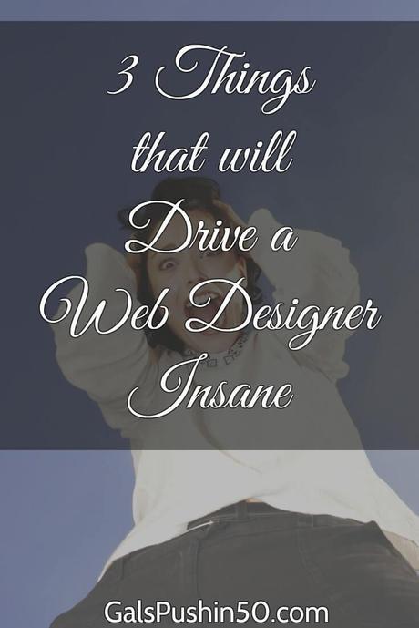 3 Things that will Drive a Web Designer Insane