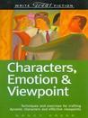 Characters, Emotion & Viewpoint: Techniques and Exercises for Crafting Dynamic Characters and Effective Viewpoints (Write Great Fiction)