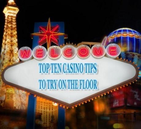 Top Ten Casino Tips to Try on the Floor