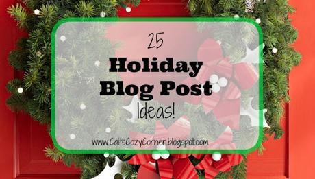 25 Holiday Blog Post Ideas!