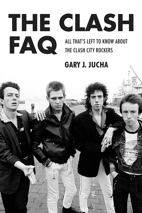 The Clash FAQ - All That's Left to Know About the Clash City Rockers (Backbeat Books)