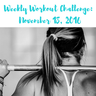 Weekly Workout Challenge: November 25, 2016