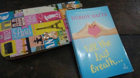 Till the last breath by Durjoy Dutta:My thoughts on it