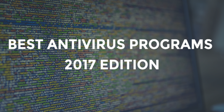 What Are The Best Antivirus Programs For 2017?